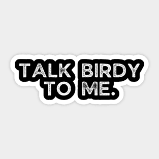 Talk birdy to me. Sticker